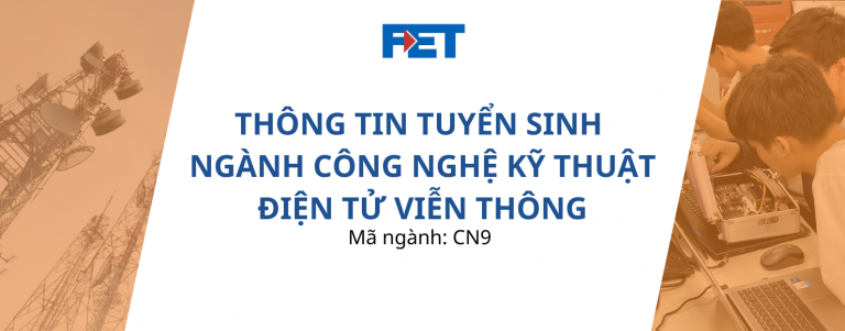 Thông tin tuyển sinh 2023: Ngành Công nghệ Kỹ thuật Điện tử Viễn thông