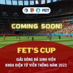 Giải bóng đá sinh viên: FET’S CUP 2023