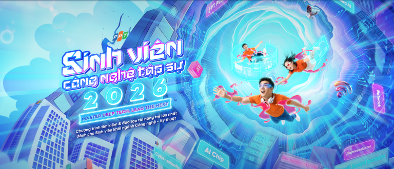 [FPT TELECOM] TÌM KIẾM TÀI NĂNG GIA NHẬP “SINH VIÊN CÔNG NGHỆ TẬP SỰ 2026”